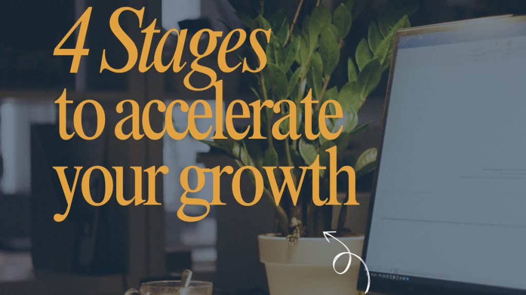 4 Stages to Accelerate Your Growth